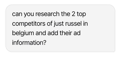 Prompt asking Inku to research the two top competitors in Belgium and add their ad information
